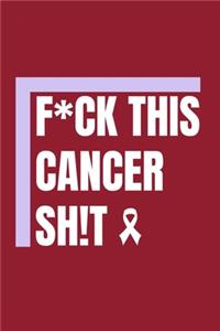 F*ck This Cancer Sh!t