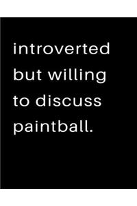 Introverted But Willing To Discuss Paintball