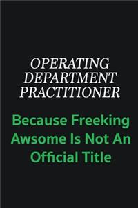Operating Department Practitioner because freeking awsome is not an offical title