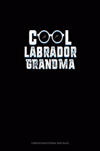 Cool Labrador Grandma: Composition Notebook: Wide Ruled