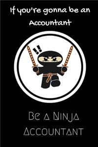 If you're going to be an Accountant be a Ninja Accountant