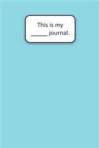 This Is My ____ Journal (Aqua)