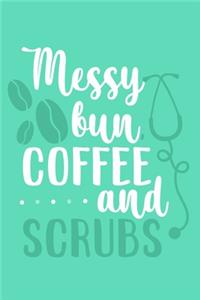 Messy Bun Coffee And Scrubs: Blank Lined Notebook: Registered Nurse Medical Practitioner Gift Journal 6x9 - 110 Blank Pages - Plain White Paper - Soft Cover Book