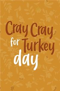 Cray Cray For Turkey Day
