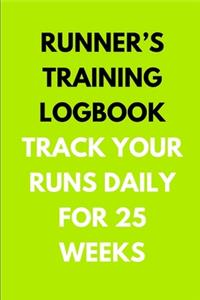 Runner's Training Logbook Track Your Runs Daily for 25 Weeks