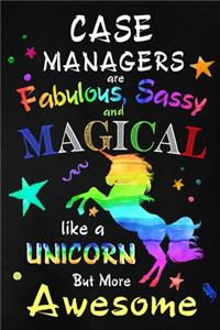Case Managers are Fabulous, Sassy and Magical like a Unicorn