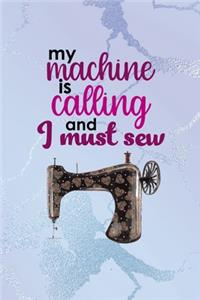 My Machine Is Calling And I Must Sew