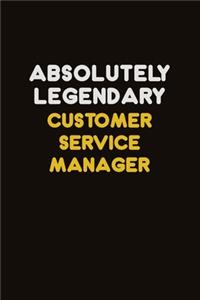 Absolutely Legendary Customer Service Manager
