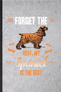 Forget the Rest My Spaniel Is the Best