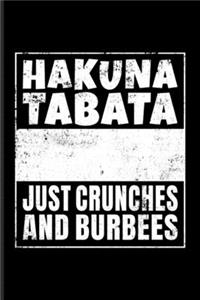 Hakuna Tabata No Troubles No Worries Just Crunches And Burbees