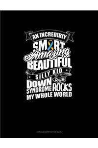 An Incredibly Smart Amazing Beutiful Silly Kid With Down Syndrome Rocks My Whole World