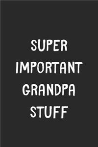 Super Important Grandpa Stuff