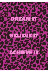 Dream It Believe It Achieve It