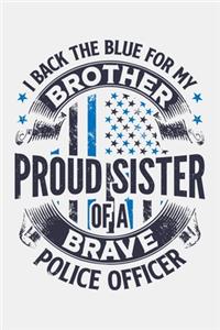 I Back The Blue For My Brother Proud Sister of a Brave Police Officer