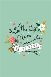To The Best Mom In The World