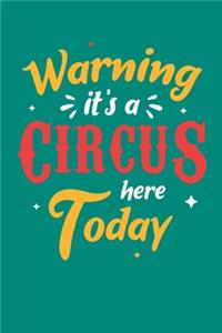 Warning It's A Circus Here Today