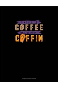 Give Me My Coffee or Give Me My Coffin