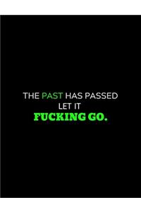 The Past Has Passed Let It Fucking GO