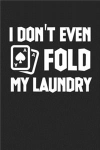 I Don't Even Fold My Laudndry