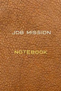 Job Mission Notebook Diary - Log - Journal For Recording mission Goals and targets, Daily Activities, & Thoughts, History
