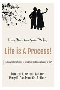 Life is More Than Social Media; Life is a Process!