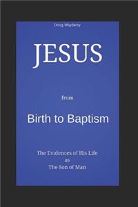 Jesus from Birth to Baptism