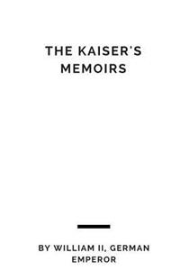 The Kaiser's Memoirs