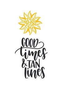 Good Times and Tan Lines: 150 Lined Journal Pages Planner Diary Notebook with Summer Lovers Quote and Sun on the Cover