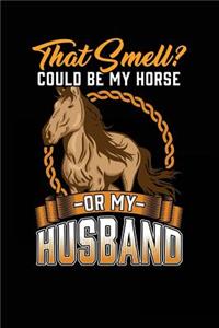 That Smell? Could Be My Horse Or My Husband