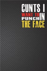Cunts I Want to Punch in the Face