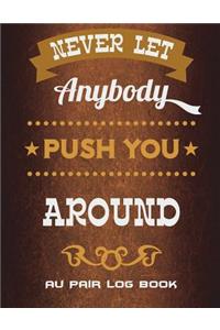 Never Let Anybody Push You Around