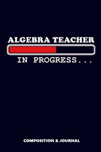 Algebra Teacher in Progress