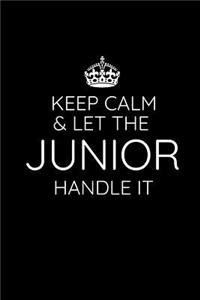 Keep Calm & Let The Junior Handle It