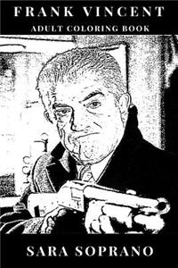 Frank Vincent Adult Coloring Book: Legendary Mafioso Actor and Wiseguy, Gangster Image and Pop Culture Icon Inspired Adult Coloring Book