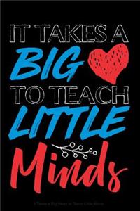 It Takes a Big Heart to Teach Little Minds