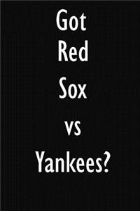 Got Red Sox vs Yankees?