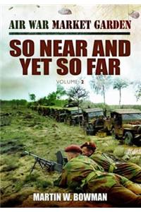Air War Market Garden Volume 2: So Near and Yet So Far
