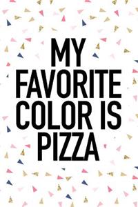 My Favorite Color Is Pizza