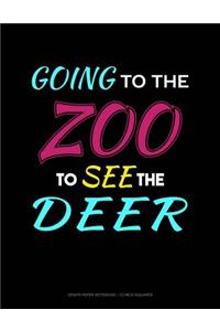 Going to the Zoo to See the Deer