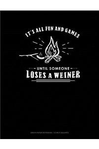 It's All Fun and Games Until Someone Looses a Weiner