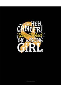 Hey Cancer You Picked the Wrong Girl: 3 Column Ledger