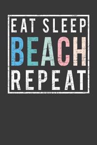 Eat Sleep Beach Repeat