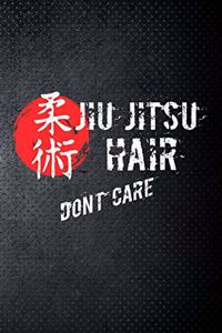 Jiu Jitsu Hair Don't Care