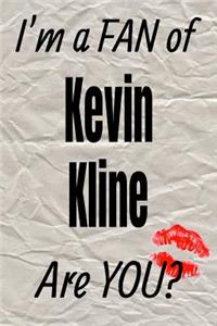 I'm a Fan of Kevin Kline Are You? Creative Writing Lined Journal