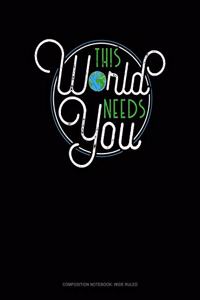 This World Needs You
