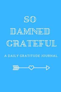 So Damned Grateful