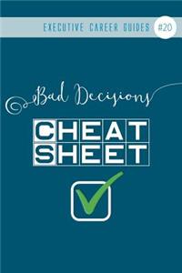 Bad Decisions Cheat Sheet