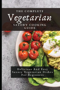 The Complete Vegetarian Savory Cooking Guide