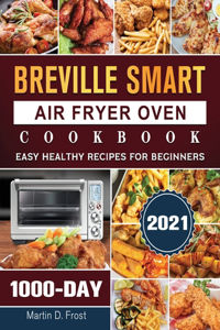 Breville Smart Air Fryer Oven Cookbook 2021