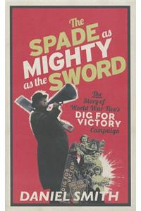 The Spade as Mighty as the Sword